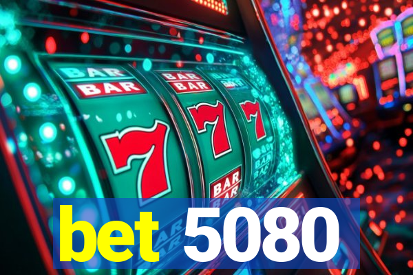 bet 5080